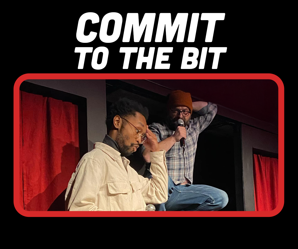 Commit to the Bit • Backline Comedy
