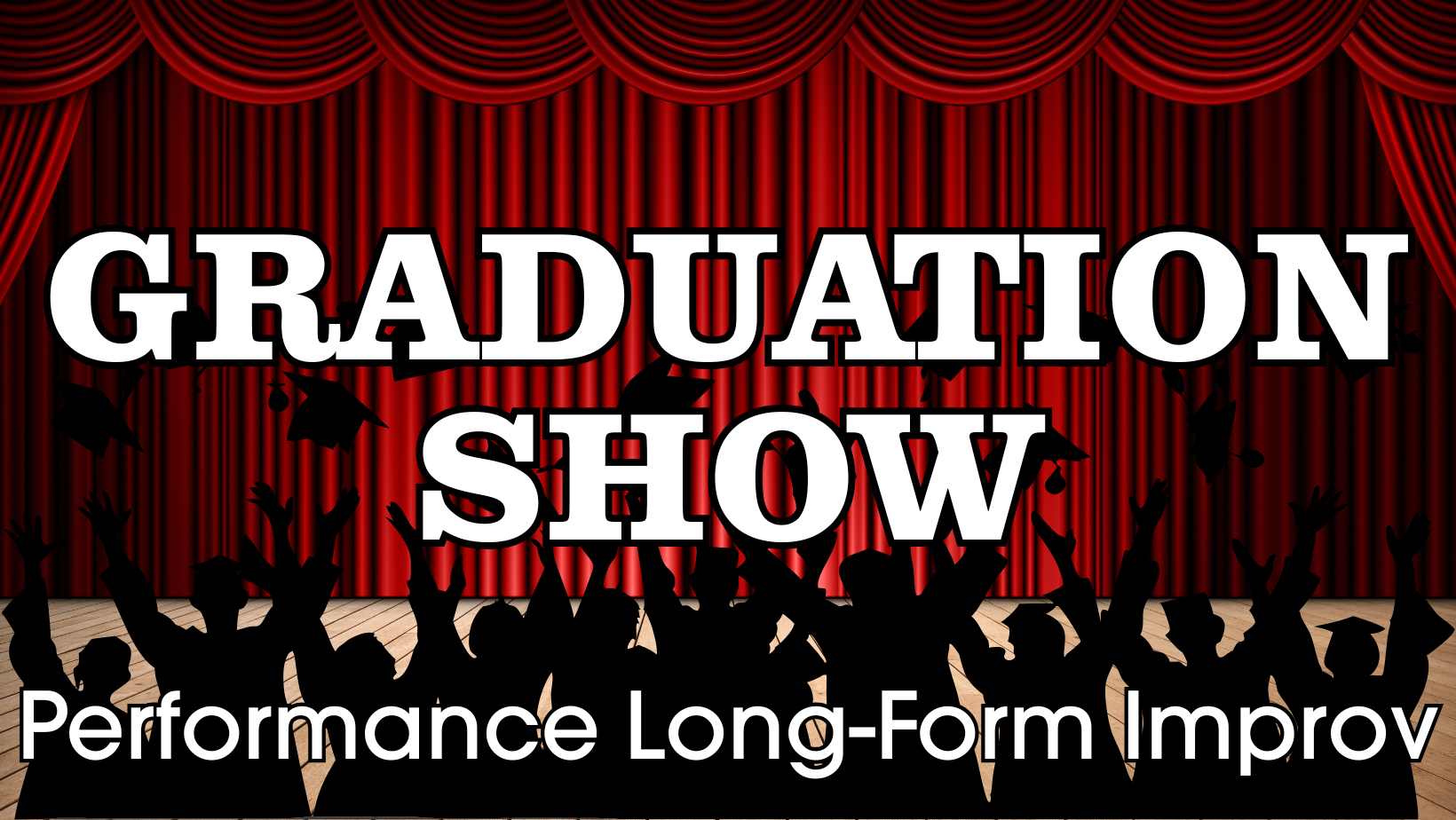 Graduation Season Show Performance Long-Form Improv Graduation Show • Fort Wayne Improv