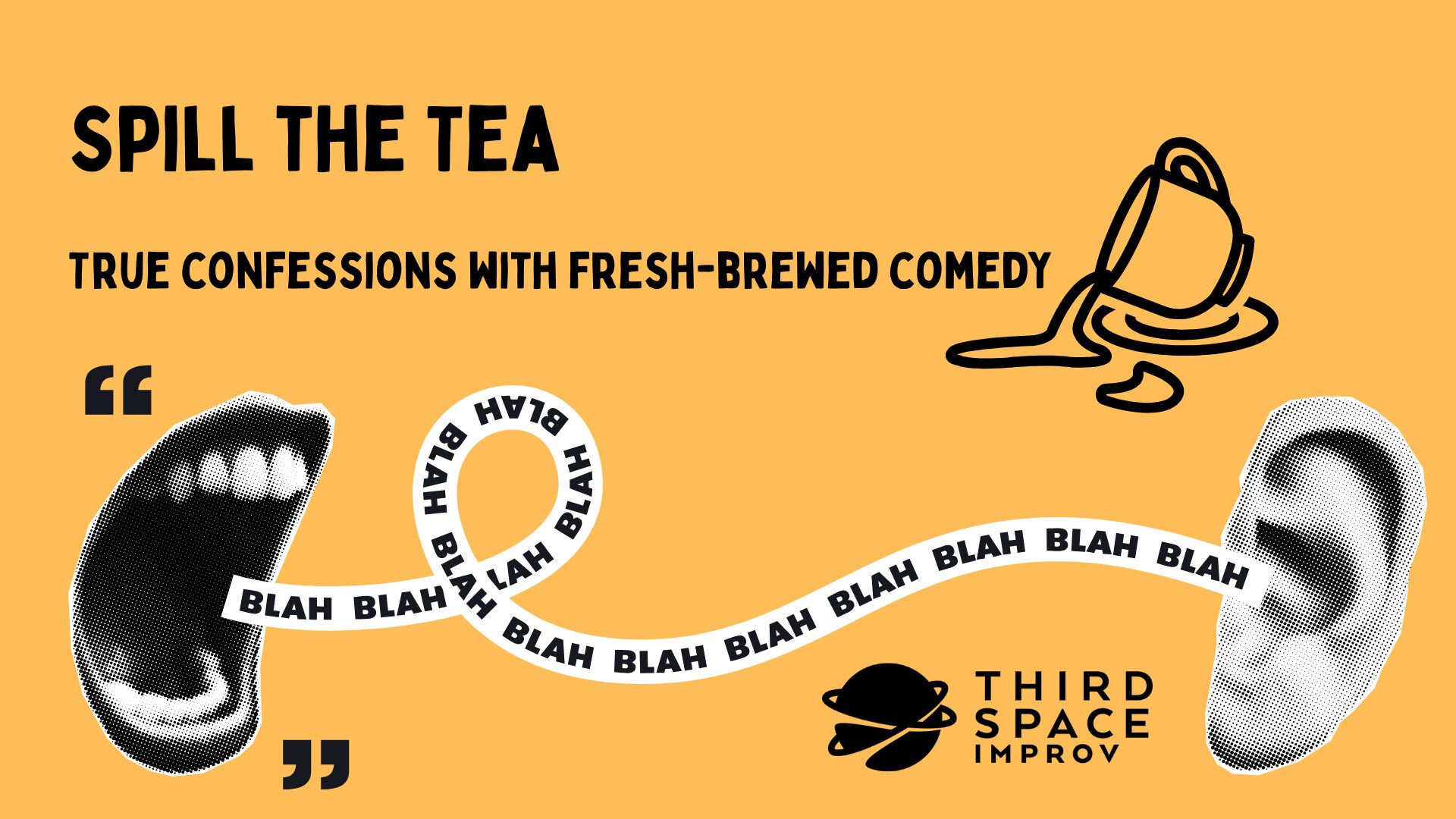 Spill the Tea: Fresh-Brewed Comedy • Third Space Improv