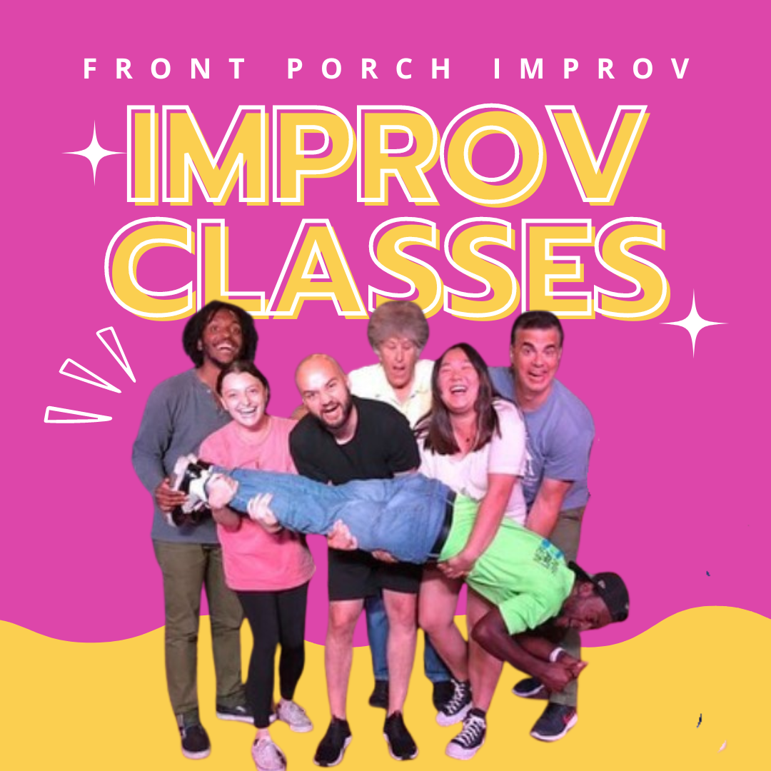 Improv Learning Level 1: Improv Fundamentals (Wednesdays) • Front Porch Improv ...