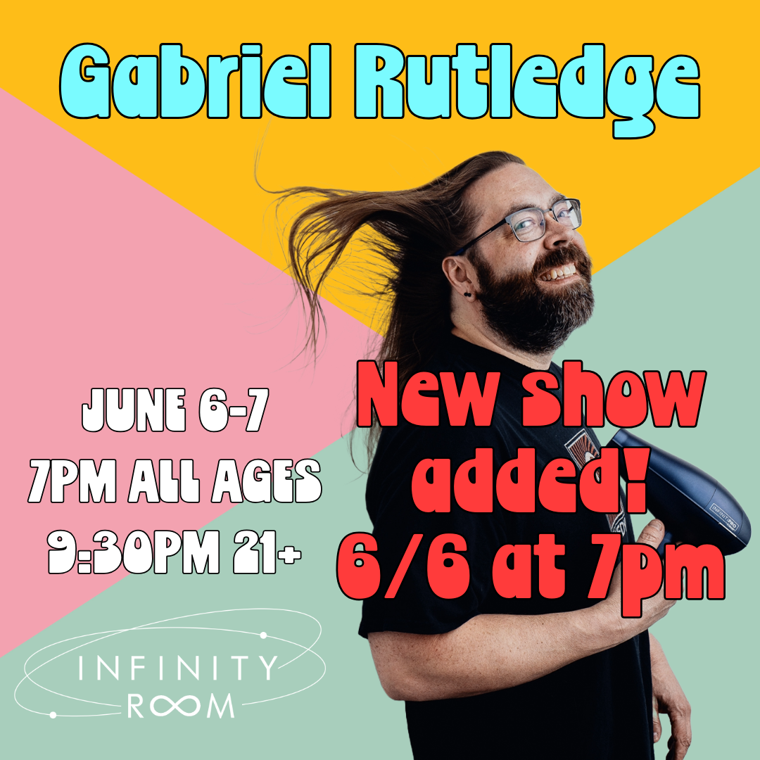 Gab Rutledge Gabriel Rutledge - NEW SHOW ADDED! • Infinity Room