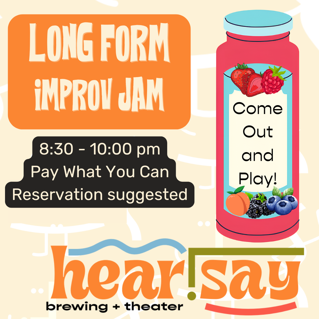 Long Form Improv Jam • hear.say theater