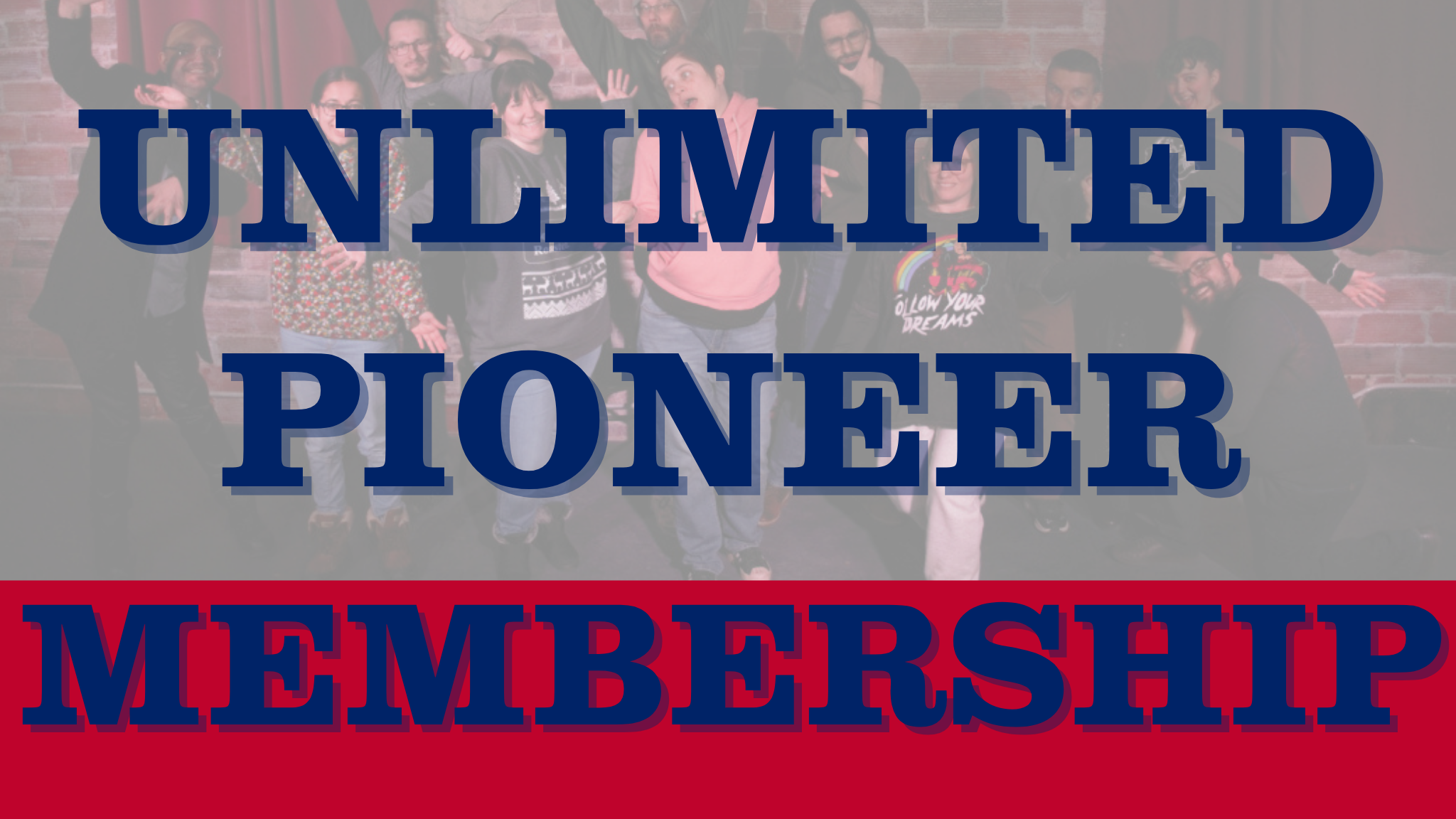 UNLIMITED Pioneer Membership
